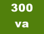 300 va